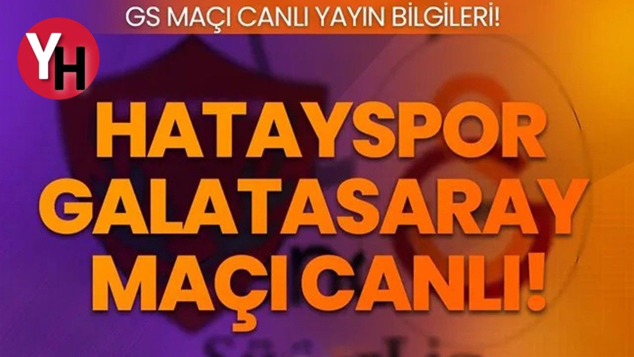Hatayspor-Galatasaray Maçı Canlı İzle! Full HD Ücretsiz Bedava Canlı İzle!