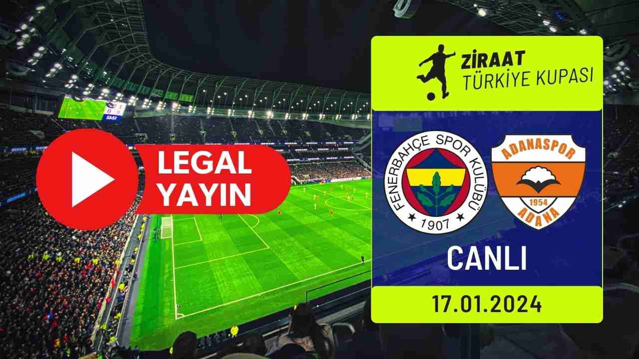 Fenerbahçe - Adanaspor Maçı Canlı İzle: Legal ve Güvenli Yayın Seçenekleri