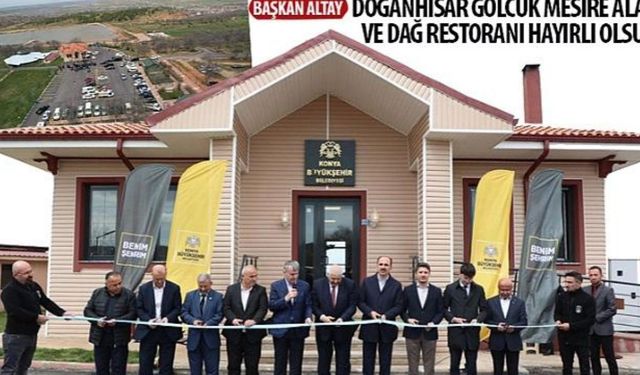 Başkan Altay: "Doğanhisar Gölcük Mesire Alanı ve Dağ Restoranı Hayırlı Olsun"