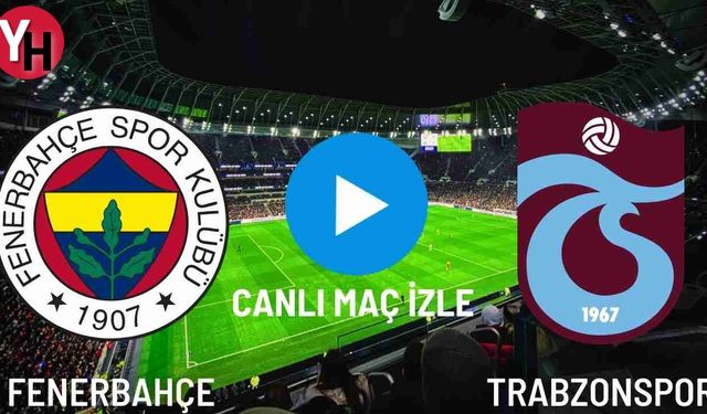 📺 Fenerbahçe (FB) - Trabzonspor (TS) Canlı Maç İzle! Taraftarium24, Justin TV, Selçuk Sports Canlı Maç İzle! 📺