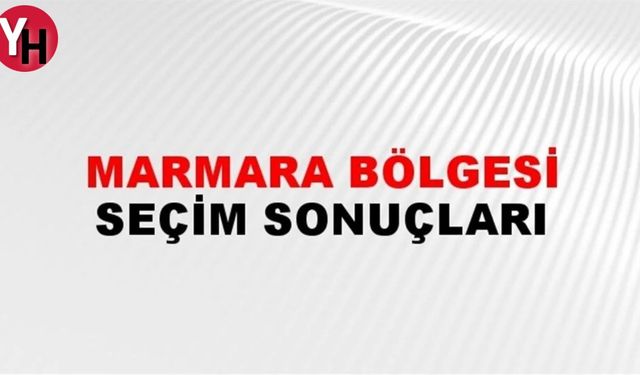 Marmara Bölgesi'nde Yerel Seçim Sonuçları Açıklandı!