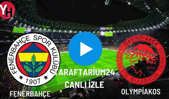 Justin TV Fenerbahçe - Olympiakos Canlı Maç İzle! Taraftarium24, Selçuk Sports Canlı Maç İzle!
