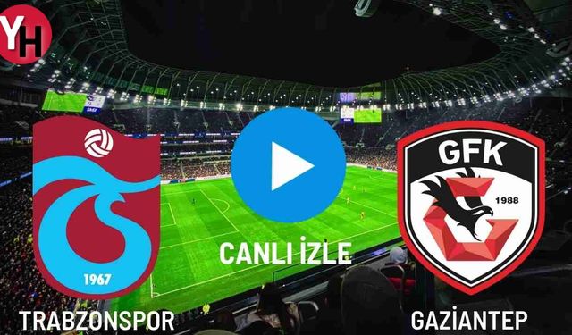 Gaziantep - Trabzonspor Canlı Maç İzle! Taraftarium24, Justin TV, Selçuk Sports Canlı Maç İzle!