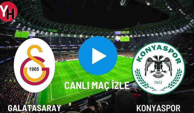 Galatasaray - Konyaspor Canlı Maç İzle! Taraftarium24, Justin TV, Selçuk Sports Canlı Maç İzle!