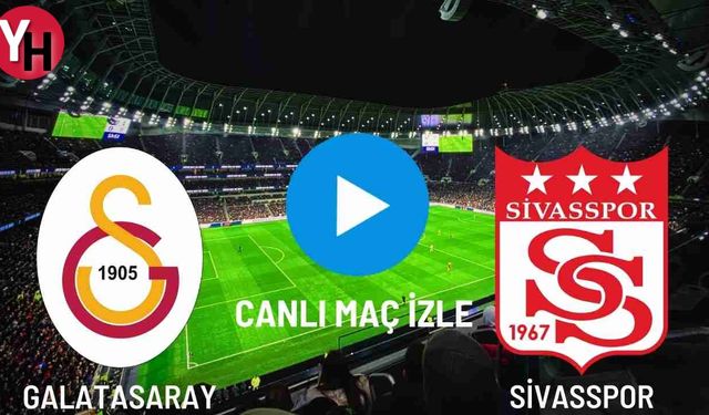 Galatasaray - Sivasspor Canlı Maç İzle! Taraftarium24, Justin TV, Selçuk Sports Canlı Maç İzle!