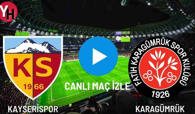 Kayserispor - Fatih Karagümrük Canlı Maç İzle! Taraftarium24, Justin TV, Selçuk Sports!