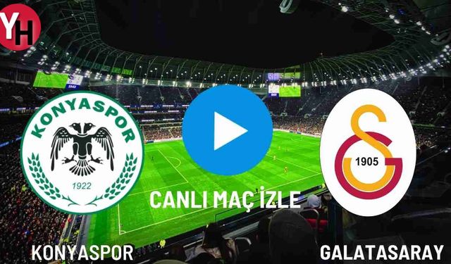 Konyaspor - Galatasaray Canlı Maç İzle! Taraftarium24, Justin TV, Selçuk Sports Canlı Maç İzle!
