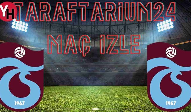 Taraftarium24 Trabzonspor Canlı Maç İzle! TS Canlı Maç İzle!