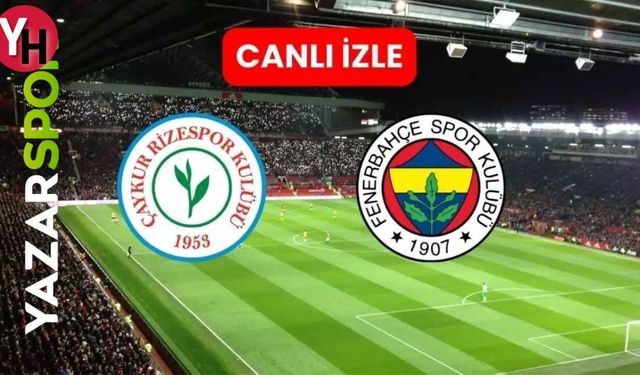 Rizespor - Fenerbahçe (FB) Maçı Canlı İzle! Taraftarium24, Selçuk Sports, Justin TV Canlı Maç İzle!