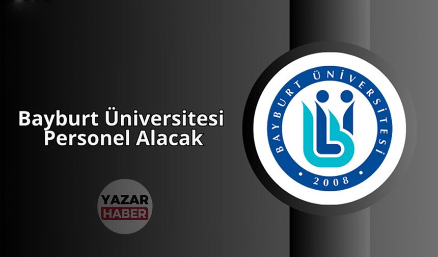 Bayburt Üniversitesi 70 Sözleşmeli Personel Alacak