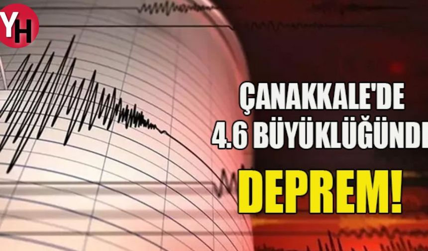Deprem, İstanbul, Tekirdağ ve Birçok İlde Hissedildi... Çanakkale'de 4.6 Büyüklüğünde Deprem!