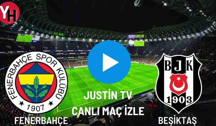 Beşiktaş - Fenerbahçe Canlı Maç İzle! Taraftarium24, Justin TV, Selçuk Sports Canlı Maç İzle!