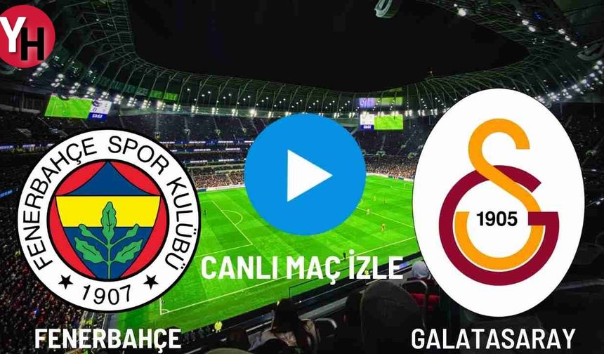 Fenerbahçe - Galatasaray Canlı Maç İzle! Taraftarium24, Justin TV, Selçuk Sports Canlı Maç İzle!