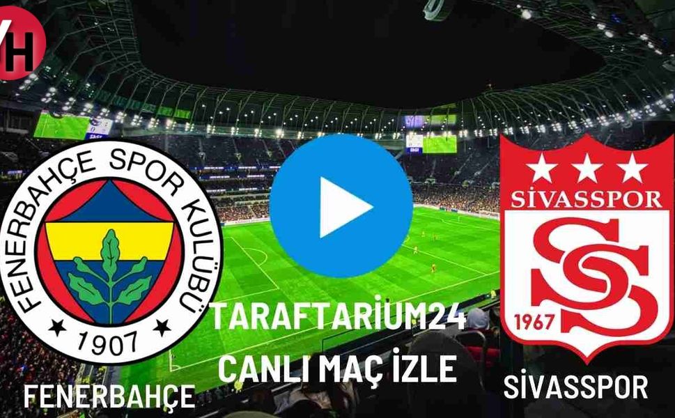 Taraftarium24 Fenerbahçe - Sivasspor Canlı Maç İzle! Justin TV, Selçuk Sports Canlı Maç İzle!